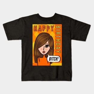 Happy Birthday Bitch! Kids T-Shirt